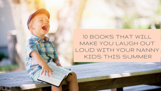 10 Books that Will Make you Laugh Out Loud With Your Nanny Kids this Summer
